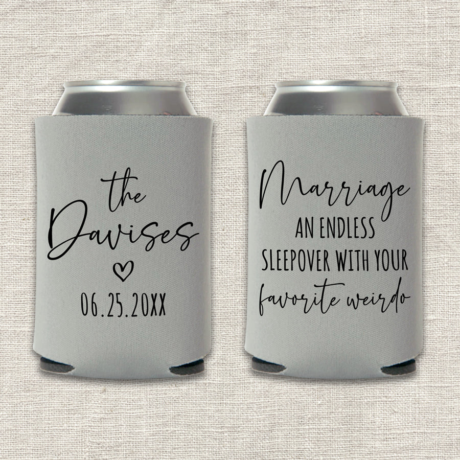 Marriage: An Endless Sleepover with Your Favorite Weirdo Wedding Koozie