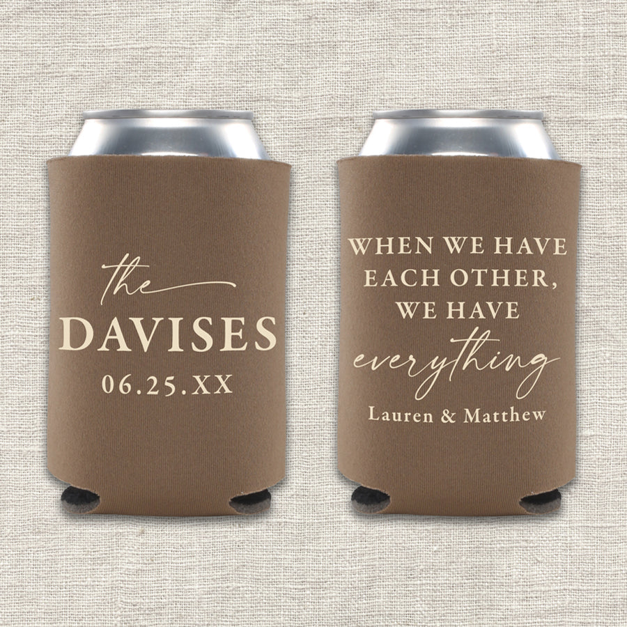 When We Have Each Other, We Have Everything Wedding Koozie