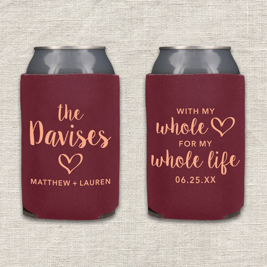 With My Whole Heart for My Whole Life Wedding Koozie