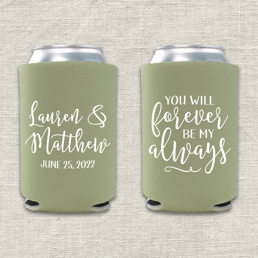 You Will Forever Be My Always Wedding Koozie