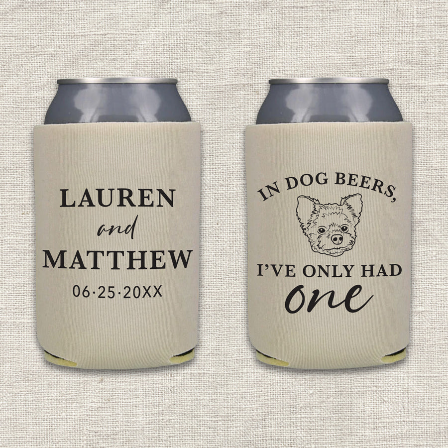 In Dog Beers I've Only Had One Wedding Koozie