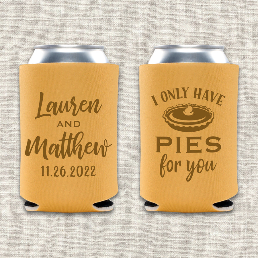 I Only Have Pies For You Thanksgiving Wedding Koozie