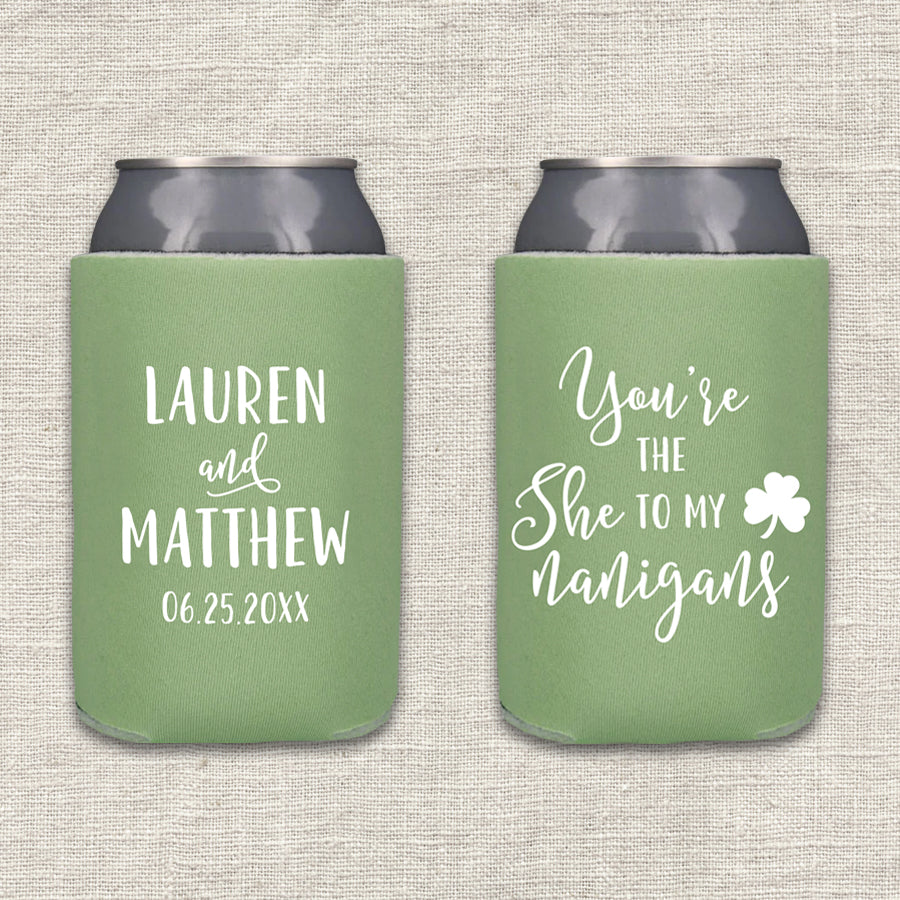 You're the "She" to My "Nanigans" Wedding Koozie