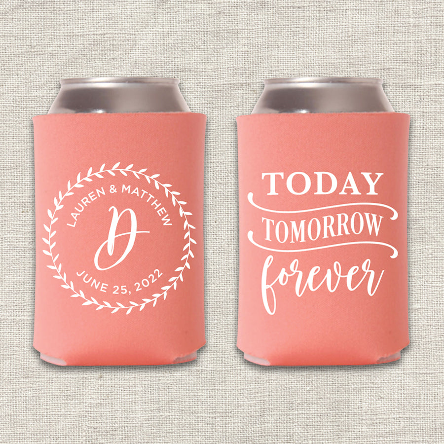Today, Tomorrow, Forever Wedding Koozie