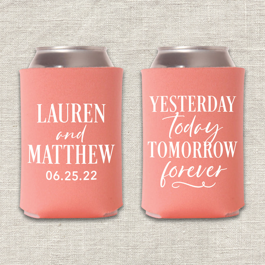 Yesterday, Today, Tomorrow, Forever Wedding Koozie