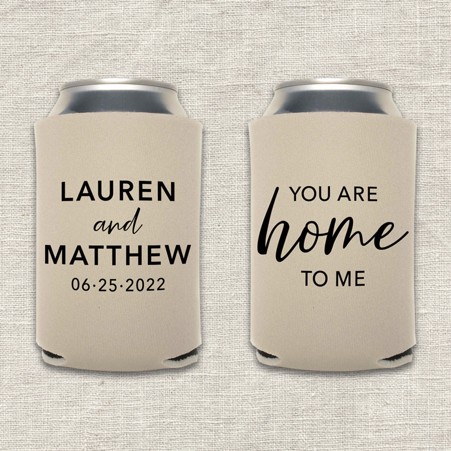 You Are Home To Me Wedding Koozie