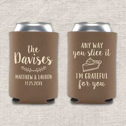 Any Way You Slice It, I'm Grateful For You Thanksgiving Wedding Koozie