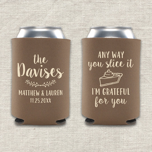 Any Way You Slice It, I'm Grateful For You Thanksgiving Wedding Koozie