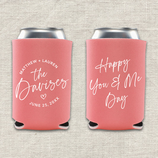 Happy You and Me Day Wedding Koozie