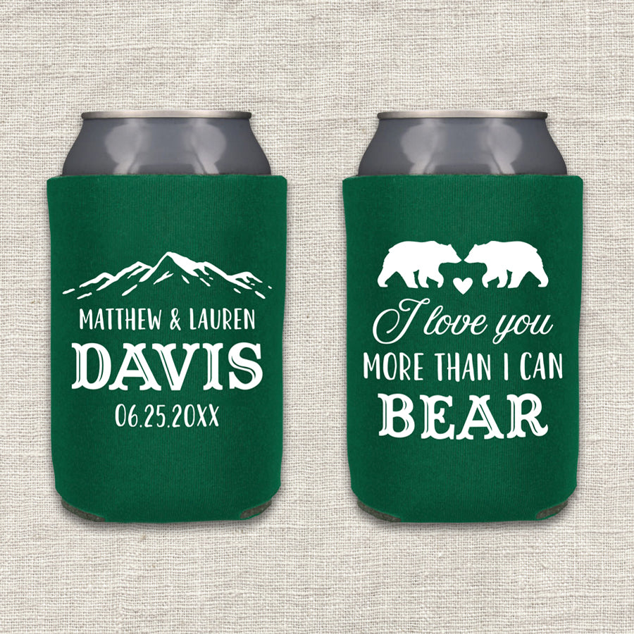 I Love You More Than I Can Bear Wedding Koozie