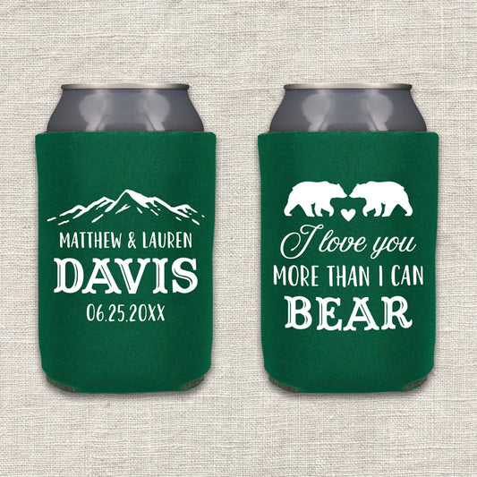 I Love You More Than I Can Bear Wedding Koozie