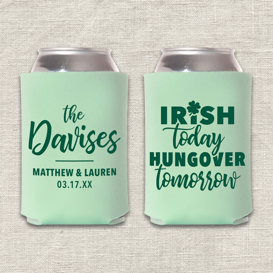 Irish Today Hungover Tomorrow St. Patrick's Day Wedding Koozie