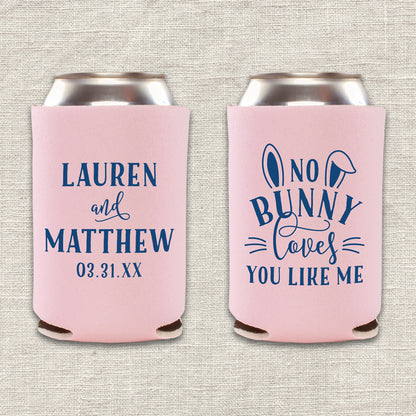 No Bunny Loves You Like Me Easter Wedding Koozie