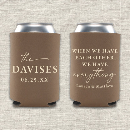 When We Have Each Other, We Have Everything Wedding Koozie
