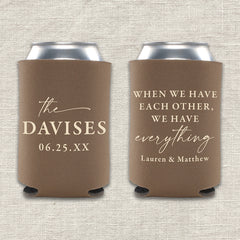 When We Have Each Other, We Have Everything Wedding Koozie