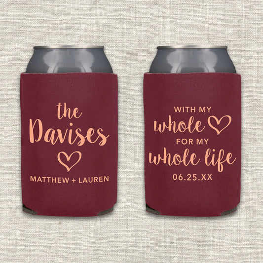 With My Whole Heart for My Whole Life Wedding Koozie