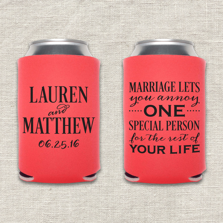 Marriage Lets You Annoy One Special Person for the Rest of Your Life Wedding Koozie