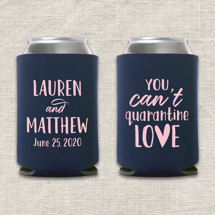 You Can't Quarantine Love Wedding Koozie