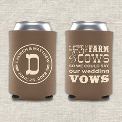 Left the farm and cows so we could say our wedding vows koozie