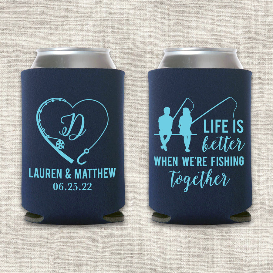 Life Is Better When We're Fishing Together Wedding Koozie
