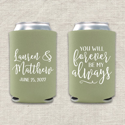 You Will Forever Be My Always Wedding Koozie