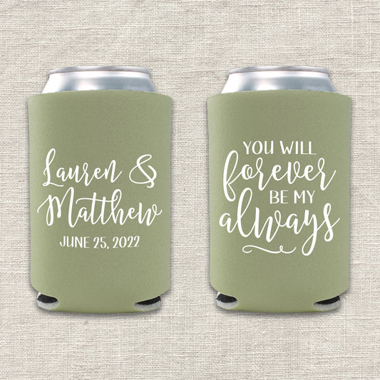 You Will Forever Be My Always Wedding Koozie