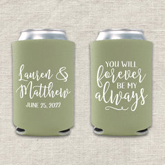 You Will Forever Be My Always Wedding Koozie