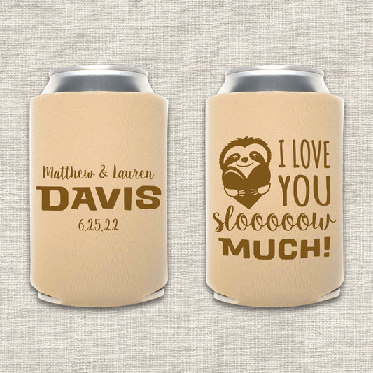 I Love You Slow Much Sloth Wedding Koozie