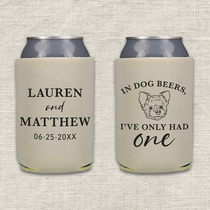 In Dog Beers I've Only Had One Wedding Koozie