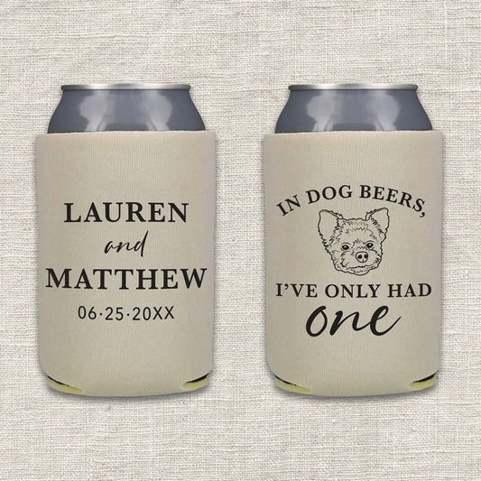 In Dog Beers I've Only Had One Wedding Koozie