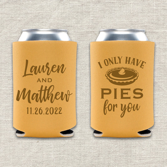 I Only Have Pies For You Thanksgiving Wedding Koozie