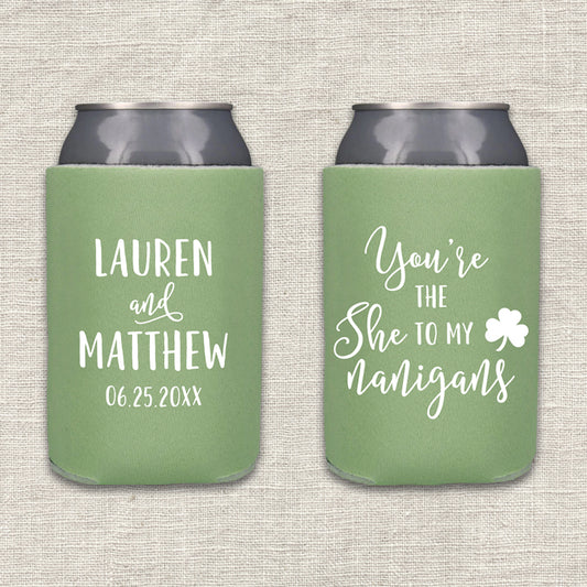 You're the "She" to My "Nanigans" Wedding Koozie