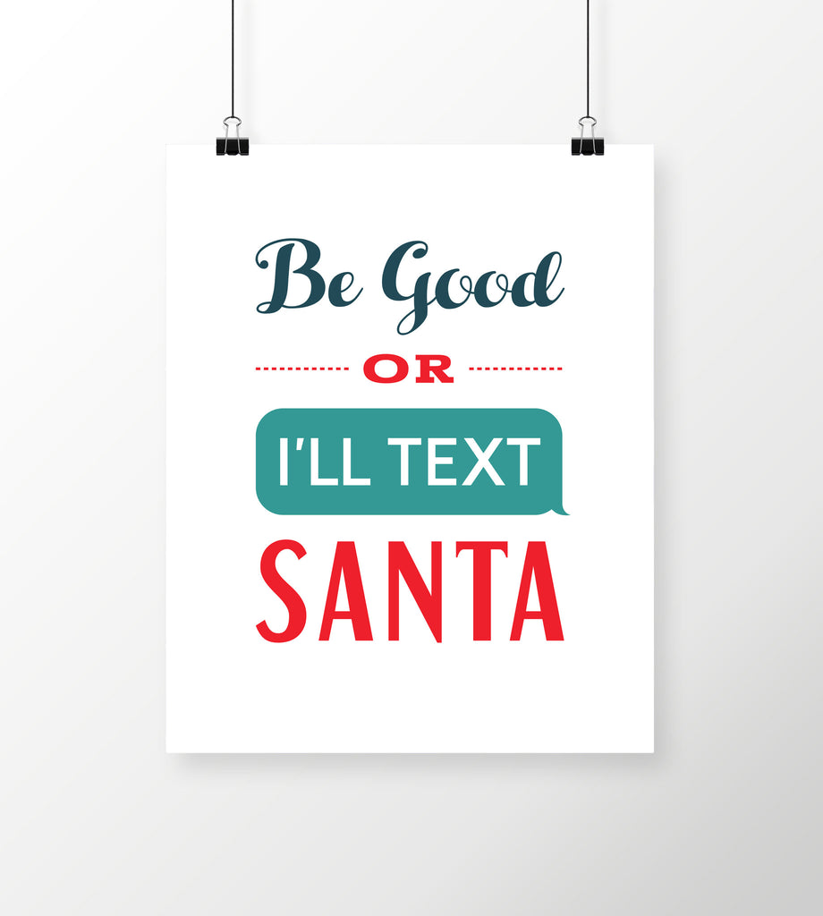 Be Good or I'll Text Santa Christmas Art Print