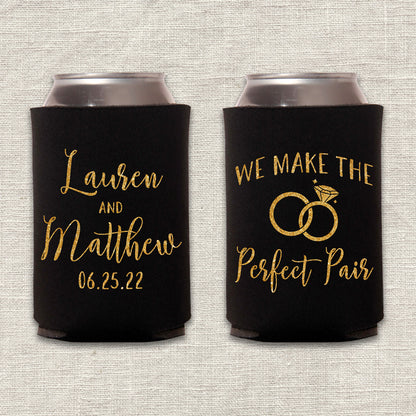 We Make the Perfect Pair Wedding Koozie