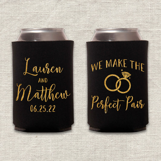 We Make the Perfect Pair Wedding Koozie