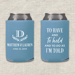To Have and To Hold and To Do As I'm Told Wedding Koozie