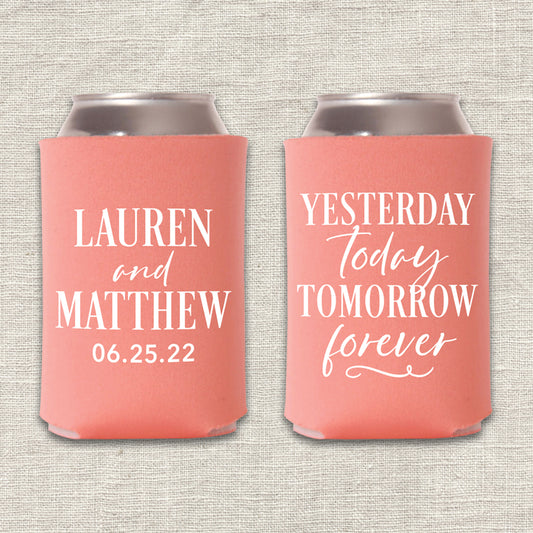 Yesterday, Today, Tomorrow, Forever Wedding Koozie